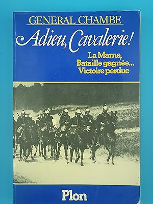 Image du vendeur pour Adieu, cavalerie!: La Marne, bataille gagne victoire perdue mis en vente par Nineveh Books