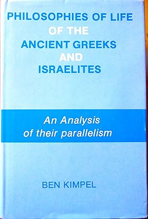 Philosophies of Life of the Ancient Greeks and Israelites: An Analysis of Their Parallelism