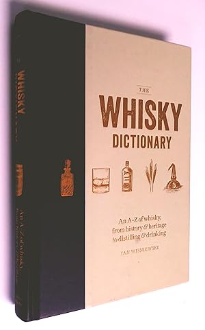 Image du vendeur pour The Whisky Dictionary: An A "Z of whisky, from history & heritage to distilling & drinking mis en vente par Livresse