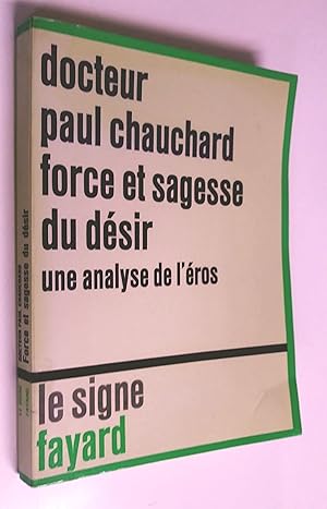 Force et sagesse du désir (Une analyse de l'éros)