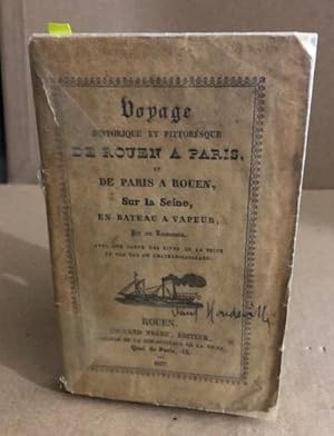 Voyage historique et pittoresque de rouen à paris et de paris à Rouen sur la seine en bateau à va...