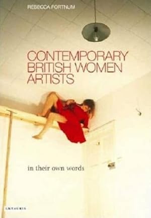 Bild des Verkufers fr Contemporary British Women Artists: In Their Own Words zum Verkauf von WeBuyBooks