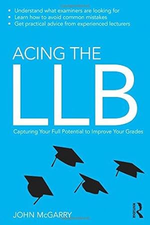 Bild des Verkufers fr Acing the LLB: Capturing Your Full Potential to Improve Your Grades zum Verkauf von WeBuyBooks