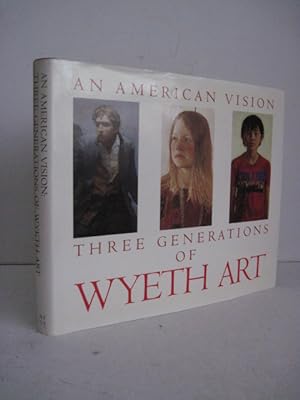 Image du vendeur pour AN AMERICAN VISION Three Generations of Wyeth Art mis en vente par BADGERS BOOKS ONLINE