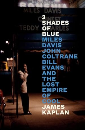 Bild des Verkufers fr 3 Shades of Blue : Miles Davis, John Coltrane, Bill Evans, and the Lost Empire of Cool zum Verkauf von AHA-BUCH GmbH