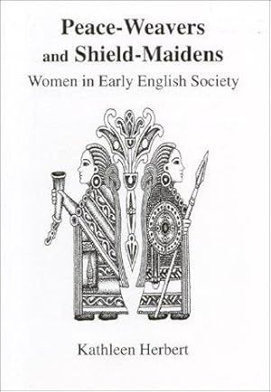 Immagine del venditore per Peace-Weavers and Shield-Maidens: Women in Early English Society venduto da WeBuyBooks