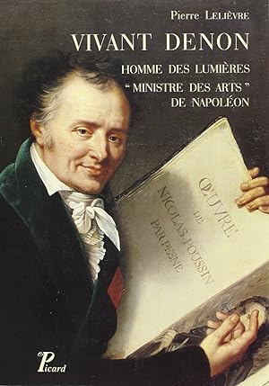 Vivant Denon, Ministre des Arts de Napoléon: Homme des Lumières "ministre des arts" de Napoléon