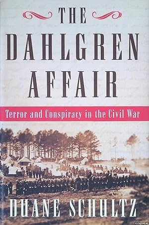 Bild des Verkufers fr The Dahlgren Affair: Terror and Conspiracy in the Civil War zum Verkauf von Klondyke