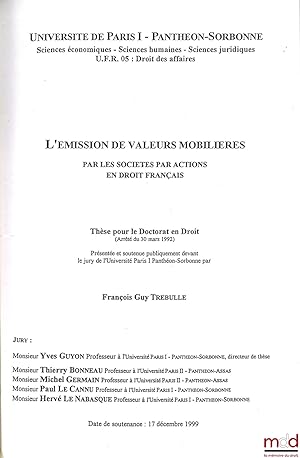 Bild des Verkufers fr L MISSION DE VALEURS MOBILIRES PAR LES SOCITS PAR ACTION EN DROIT FRANAIS, Universit Paris1 Panthon-Sorbonne, Thse (Jury: Yves Guyon, Thierry Bonneau, Michel Germain, Paul LeCannu, Herv LeNabasque) zum Verkauf von La Memoire du Droit