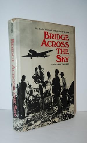 Imagen del vendedor de Bridge Across the Sky The Berlin Blockade and Airlift, 1948-1949 a la venta por Nugget Box  (PBFA)