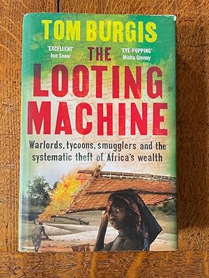 Imagen del vendedor de The Looting Machine: Warlords, Tycoons, Smugglers, and the Systemic Theft of Africa's Wealth a la venta por Carvid Books