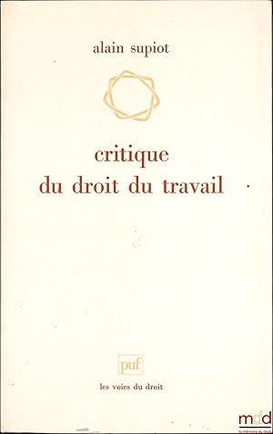 Bild des Verkufers fr CRITIQUE DU DROIT DU TRAVAIL, coll. Les voies du droit zum Verkauf von La Memoire du Droit