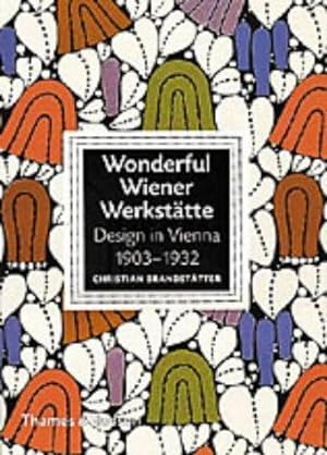 Seller image for Wonderful Wiener Werkstätte: Design in Vienna 1903-1932 for sale by WeBuyBooks