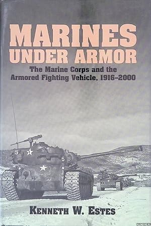 Imagen del vendedor de Marines Under Armor: The Marine Corps and the Armored Fighting Vehicle, 1916-2000 a la venta por Klondyke