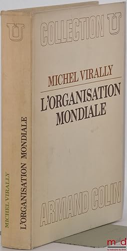 Image du vendeur pour L ORGANISATION MONDIALE, coll. U, srie Droit international public mis en vente par La Memoire du Droit