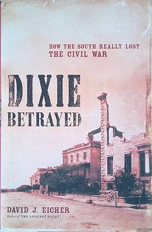 Bild des Verkufers fr Dixie Betrayed: How the South Really Lost the Civil War zum Verkauf von Klondyke