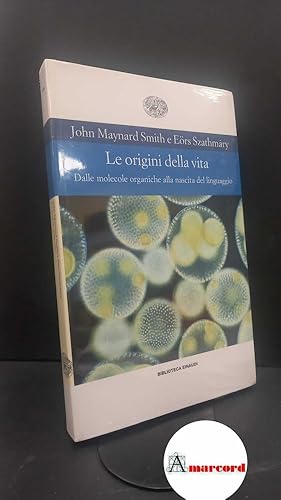 Imagen del vendedor de Maynard Smith, John. , and Szathmry, Ers. , and Panini, Giorgio P. , Panini, Allegra. Le origini della vita : dalle molecole organiche alla nascita del linguaggio. Torino Einaudi, 2001 a la venta por Amarcord libri