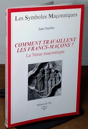 Image du vendeur pour COMMENT TRAVAILLENT LES FRANCS-MACONS - LA TENUE MACONNIQUE mis en vente par Livres 113