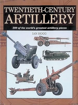 Seller image for Twentieth-Century Artillery : 300 of the World's Greatest Artillery Pieces for sale by Klondyke
