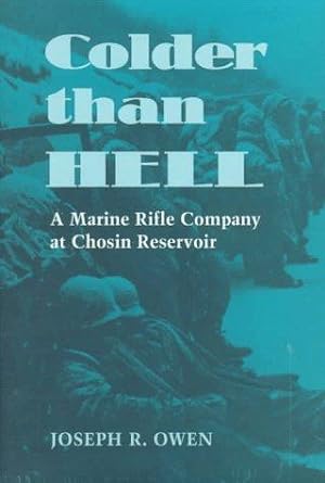 Imagen del vendedor de Colder Than Hell: Marine Rifle Company at Chosin Reservoir a la venta por WeBuyBooks