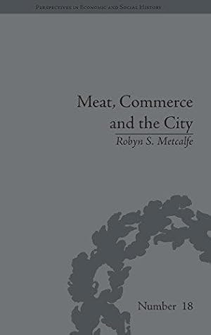 Bild des Verkufers fr Meat, Commerce and the City: The London Food Market, 1800  1855 (Perspectives in Economic and Social History) zum Verkauf von WeBuyBooks