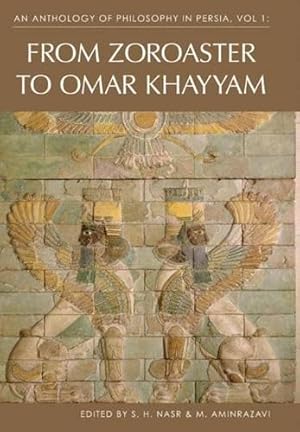 Image du vendeur pour An Anthology of Philosophyin Persia: From Zoroaster to Omar Khayyam v. 1 mis en vente par WeBuyBooks