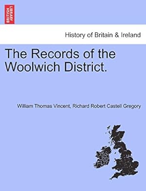 Bild des Verkufers fr The Records of the Woolwich District. zum Verkauf von WeBuyBooks