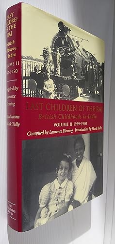 Last Children of the Raj, British Childhoods in India Volume II 1939 - 1950