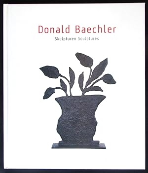 Donald Baechler: Skulpturen / Sculptures