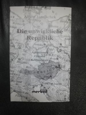 Bild des Verkufers fr Die Unwirkliche Republik. Aphorismen, Glossen, Kommentare. zum Verkauf von Malota