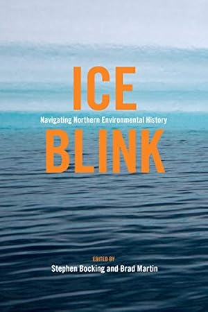 Seller image for Ice Blink: Navigating Northern Environmental History: 7 (Canadian History and Environment) for sale by WeBuyBooks