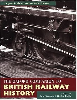 Immagine del venditore per The Oxford Companion to British Railway History: From 1603 to the 1990s venduto da WeBuyBooks