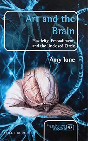 Seller image for Art and the Brain: Plasticity, Embodiment, and the Unclosed Circle: 47 (Consciousness, Literature and the Arts) for sale by WeBuyBooks