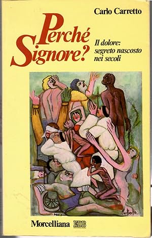 Perché Signore? Il Dolore: Segreto Nascosto Nei Secoli