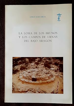 Imagen del vendedor de LA LOMA DE LOS BRUNOS Y LOS CAMPOS DE URNAS DEL BAJO ARAGN a la venta por Librera Pramo