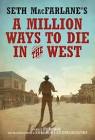 Seller image for A Million Ways to Die in the West for sale by The Story Shoppe