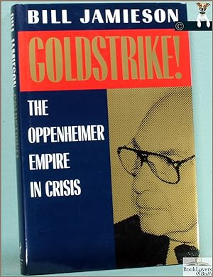 Seller image for Goldstrike!: The Oppenheimer Empire in Crisis for sale by BookLovers of Bath