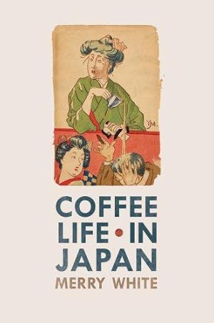 Bild des Verkufers fr Coffee Life in Japan (California Studies in Food & Culture) (California Studies in Food and Culture): Volume 36 zum Verkauf von WeBuyBooks