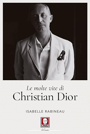 Seller image for Le molte vite di Christian Dior for sale by Il Salvalibro s.n.c. di Moscati Giovanni