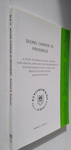 Sound Change in Progress: Study of Phonological Change and Lexical Diffusion, with Reference to G...