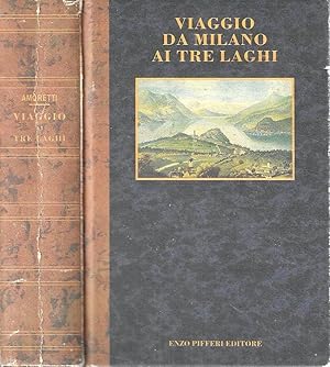 Viaggio da Milano ai tre laghi: Maggiore, di Lugano e di Como e ne' i monti che li circondano