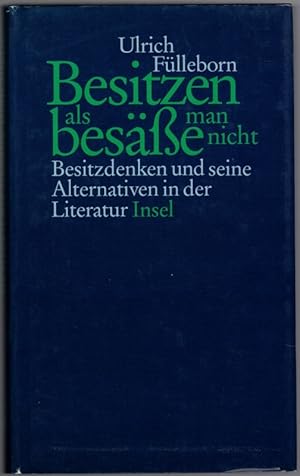 Seller image for Besitzen als bese man nicht. Besitzdenken und seine Alternativen in der Literatur. for sale by Antiquariat Fluck