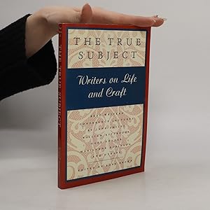 Seller image for The True Subject. Writers on Life and Craft for sale by Bookbot