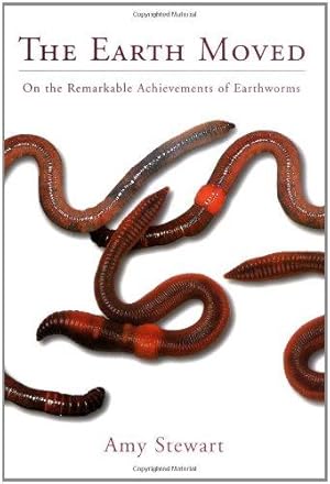 Seller image for The Earth Moved: On the remarkable achievements of earthworms for sale by WeBuyBooks