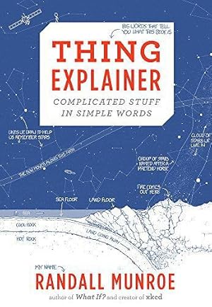 Image du vendeur pour Thing Explainer: Complicated Stuff in Simple Words mis en vente par WeBuyBooks