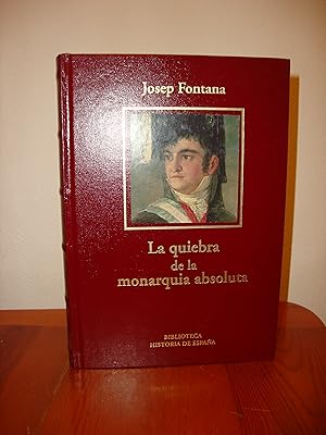 Imagen del vendedor de LA QUIEBRA DE LA MONARQUIA ABSOLUTA, 1814-1820. LA CRISIS DEL ANTIGUO REGIMEN EN ESPAA (RBA) a la venta por Libropesa