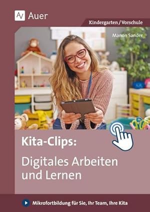 Bild des Verkufers fr Kita-Clips_Digitales Arbeiten und Lernen : Mikrofortbildung fr Sie, Ihr Team, Ihre Kita (Kindergarten) zum Verkauf von AHA-BUCH GmbH