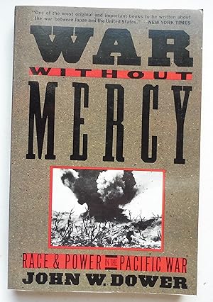 War Without Mercy - Race and Power in the Pacific War