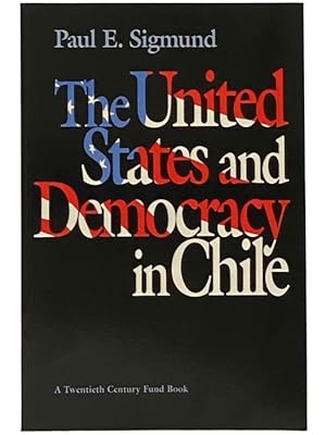 Immagine del venditore per The United States and Democracy in Chile venduto da Yesterday's Muse, ABAA, ILAB, IOBA