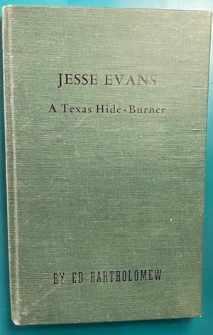JESSE EVANS; A Texas Hide-Burner